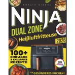 Ninja Dual Zone: Ninja Heißluftfritteuse Rezeptbuch XXL: Schnelle, Einfache und Leckere Rezepte für die Ninja Foodi Dual Zone & alle anderen Modelle. Inkl. FlexDrawer und Garzeitentabelle