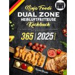 Ninja Foodi Dual Zone Heißluftfritteuse Kochbuch 2025: 365 Tage mit Schnell, Einfach und Lecker Rezepte für Anfänger | Ninja Air Fryer Kochbuch