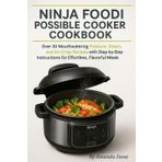 Ninja Possible Cooker Cookbook: Over 30 Mouthwatering pressure, steam and Air Crisp Recipes with step by step instructions for effortless. flavorful Meals