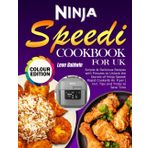 Ninja Speedi Cookbook for UK: Simple & Delicious Recipes with Pictures to Unlock the Secrets of Ninja Speedi Rapid Cooker& Air Fryer | Incl. Tips and Tricks to Save Time (Full Colour Edition)