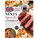 Ninja Speedi Cookbook Uk: Save Time, Energy, and Money with the Rapid Cooker & Air Fryer: Easy, Simple, Delicious Budget Recipes for Beginners, Families, and Busy People – With Tips, Tricks, & Secrets