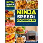 Ninja Speedi Cookbook UK: The Ultimate Collection Of Simple And Healthy Rapid Cooker Recipes For Air Fry, Bake/Roast, Broil, Dehydrate, Sear/Sauté, Steam, Slow Cook, Sous Vide, And Many More.