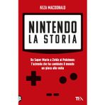 Nintendo. La storia. Da Super Mario a Zelda ai Pokémon: l'azienda che ha cambiato il mondo un gioco alla volta (TEA Varia)