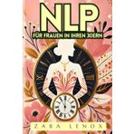 Nlp Für Frauen in Ihren 30ern: Gewinnen Sie Ihr Selbstvertrauen zurück und erreichen Sie Ihre persönlichen Ziele in 90 Tagen - OHNE Kompromisse bei Ihrem Lebensstil!: 3