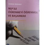NLP ILE ÖĞRENMEYİ ÖĞRENMEK VE BAŞARMAK - SEMRA KOZANLI