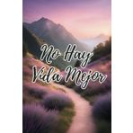 No Hay Vida Mejor - Regalo Para Testigos de Jehová: Jehovah's Witness Gift in Spanish (Baptism, Pioneer, Publisher Appreciation)