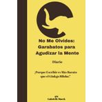 No Me Olvides: Garabatos para Agudizar la Mente: Diario- ¡Porque Escribir es Más Barato que el Ginkgo Biloba!