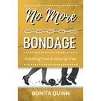 No More Bondage: Breaking Free & Staying Free