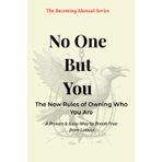No One But You: The New Rules of Owning Who You Are — A Proven & Easy Way to Break Free from Labels (The Becoming Manual, Band 3)