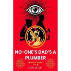 No-One's Dad's a Plumber: Musical Truth Volume 4