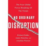 No Ordinary Disruption : The Four Global Forces Breaking All the Trends - Jonathan Woetzel
