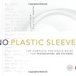 No Plastic Sleeves: The Complete Portfolio Guide for Photographers and Designers by Volk, Larry, Currier, Danielle (2010) Paperback