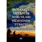 Nobel Akademik Yayıncılık Bölgesel Güvenlik Sorunları Ekseninde Türkiye