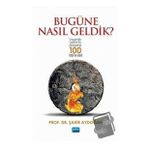 Nobel Akademik Yayıncılık - Bugüne Nasıl Geldik? - İnsanlık Tarihinin Önemli 100 Keşif ve İcadı