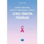 Nobel Akademik Yayıncılık - Kanser Sürecinde Kognitif Davranışsal Temelli Stres Yönetim Programı
