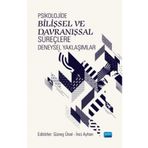 Nobel Akademik Yayıncılık Psikolojide Bilişsel ve Davranışsal Süreçlere Deneysel Yaklaşımlar