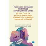 Nobel Akademik Yayıncılık Psikolojik Danışman Eğitiminde Süpervizyon El Kitabı - Bütüncül ya da Eklektik Yaklaşımla Süpervizyo