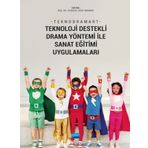 Nobel Akademik Yayıncılık Teknodramart Teknoloji Destekli Drama Yöntemi ile Sanat Eğitimi Uygulamaları