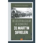 Nobel Bilimsel Eserler - 31 Mart'ın Şifreleri Belgeler Bulgular ve İlişkilerle