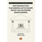 Nobel Bilimsel Eserler Eski Mezarlık'Taki Taş Sandukalar Ve Koçgiri Mezar Taşları Üzerine Değerlendirme - İmranlı