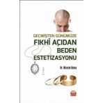 Nobel Bilimsel Eserler - Geçmişten Günümüze Fıkhi Açıdan Beden Estetizasyonu