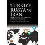 Nobel Bilimsel Eserler -Türkiye Rusya ve İran Arasındaki İkili Bölgesel Güvenlik İlişkileri Kopenhag Okulu Yaklaşımları Ekseninde