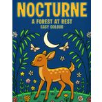 Nocturne : A Forest At Rest Easy Colour: A Nocturnal Woodland-Inspired Stress Relief Colouring Book – Bold Line Woodland Scenes for Kids, Teens and Adults to Relax and Enjoy (Coffee Top Collection)