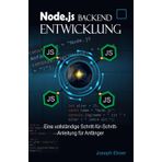 Node.js Backend Entwicklung: Eine vollständige Schritt-für-Schritt-Anleitung für Anfänger