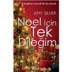 NOEL İÇİN TEK DİLEĞİM YÜREĞİNİZİ ISITACAK BIR KIŞ MASALI - AMY SILVER