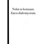 Nolur az konusun. Zaten dinlemiyorum | Notizbuch mit lustigem türkischem Spruch | Komik türkce sözlü not defteri | liniertes 6x9 Notizbuch mit 100 | Sarkastisch, Ironie (aynen)