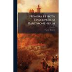 Nomina Et Acta Episcoporum Barcinonensium