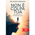 Non è colpa tua: Ma ora tocca a te spezzare il ciclo - Un viaggio dentro i pattern familiari per riscrivere la tua vita con consapevolezza e senza più dolore