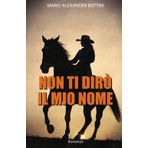 NON TI DIRÒ IL MIO NOME