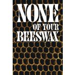 None of Your Beeswax Notebook 6x9: Glossy paper cover with cringe vibe. Genius gift. 120 ruled pages.