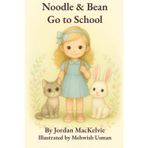 Noodle & Bean Go to School: A Gentle First-Day Story About Friendship, Feelings, and Following the Rules