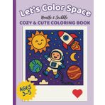Noodle & Scribble, Let’s Color Space!: A Fun and Easy Space Coloring Book for Kids Ages 3–5 (Noodle & Scribble: Coloring Book Collection)