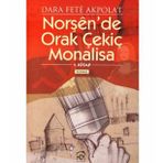 NORŞEN'DE ORAK ÇEKİÇ MONALISA - 1. KITAP - DARA FETÊ AKPOLAT