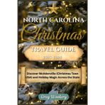 North Carolina Christmas Travel Guide 2025-2026: Discover McAdenville (Christmas Town USA) and Holiday Magic Across the State