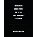 NORTH CAROLINA GENERAL STATUTES CHAPTER 131 E HEALTH CARE FACILITIES 2025 EDITION