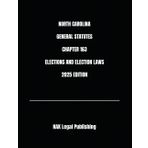 NORTH CAROLINA GENERAL STATUTES CHAPTER 163 ELECTIONS AND ELECTION LAWS 2025 EDITION