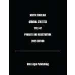 NORTH CAROLINA GENERAL STATUTES TITLE 47 PROBATE AND REGISTRATION 2025 EDITION