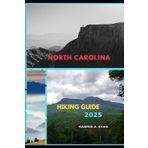 NORTH CAROLINA HIKING GUIDE 2025 (Wanderlust Diaries 2025, Band 15)