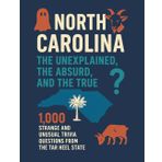 North Carolina: The Unexplained, the Absurd, and the True