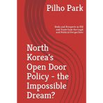 North Korea's Open Door Policy - the Impossible Dream?: Risks and Prospects in FDI and Trade from the Legal and Political Perspectives