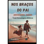 Nos Braços do Pai: Devocional Diário Com Personagens Bíblicos