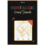 Nostalgic Word Search Book: 600 Words & +50 Puzzles – A Blast from the Past for 90s, 80s, 70s, 60s and 50s Kids and Retro Fans - Perfect Gift For Vacations, Holidays and Free Times With Solutions!