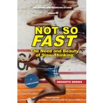 Not so Fast. The Need and Beauty of Slow Thinking: Reflection on Deep, Deliberate Intelligence (Relazioni e Comunicazione)