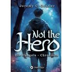 Not the Hero - Die Hangaia-Chroniken: Humorvolle YA Portal Fantasy voller Dämonen, Monstern und Magie | mit fantastischem Worldbuilding | für alle Fans von »Narnia« und »Alice im Wunderland«: 1