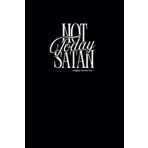 Not Today Satan Maybe Tomorrow - Journal for Sinners and Heathens: Collect your holy scribbles for the damned, in this sin repellent notebook sacred notes for unholy days blessed & cursed writing.