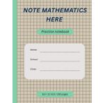 NOTE MATHEMATICS HERE: 8.5 × 11 inch / 150 pages practice notebook journal with lined, dot grid and graph paper interior